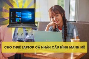 Địa chỉ cho thuê laptop cá nhân uy tín giá rẻ tại Tân Bình 3 Cho thuê laptop ca nhan